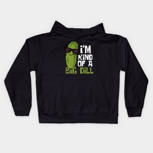 I'm Kind Of A Big Dill Funny Pickle Kids Hoodie